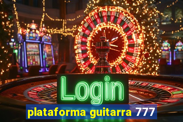 plataforma guitarra 777